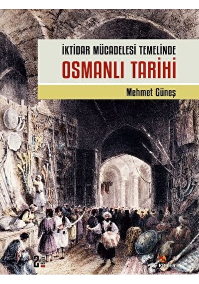 İktidar Mücadelesi Temelinde Osmanlı Tarihi -  Kriter Yayınları