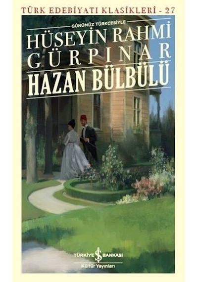 Günümüz Türkçesiyle Hazan Bülbülü-Türk Edebiyat Klasikleri 27 - Hüseyin Rahmi Gürpınar - İş Bankası Kültür Yayınları