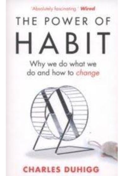The Power of Habit: Why We Do What We Do and How to Change - Charles Duhigg - Random House