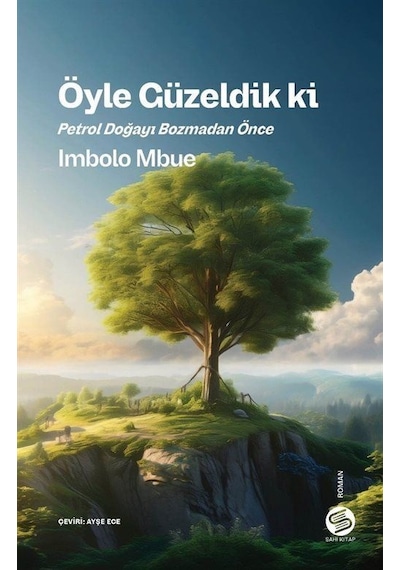 Öyle Güzeldik Ki Petrol Doğayı Bozmadan Önce / İmbolo Mbue