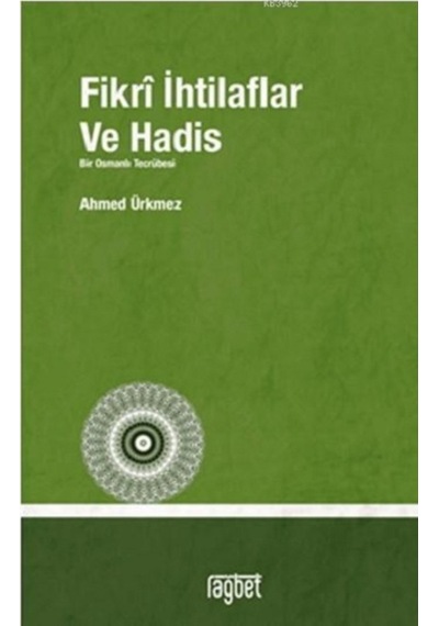 Fikri İhtilaflar ve Havadis Bir Osmanlı Tecrübesi  - Ahmed Ürkmez  - Rağbet Yayınları