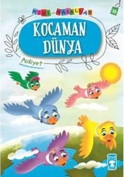 Kocaman Dünya-Mini Masallar 4-Aidiyet - Nalan Aktaş Sönmez - Timaş Çocuk
