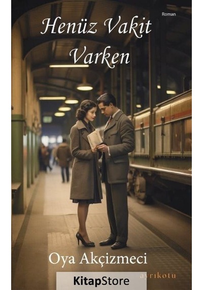 Henüz Vakit Varken - Oya Akçizmeci - Ayrıkotu Yayınları