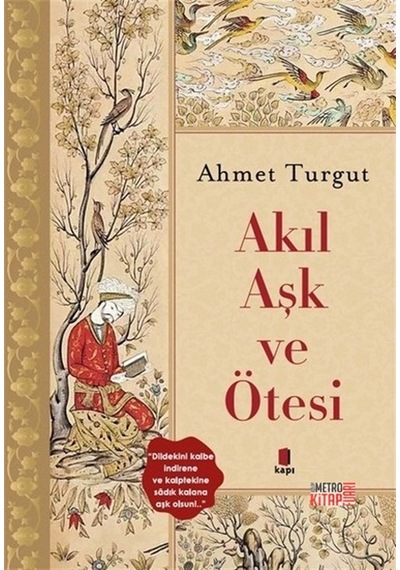 Akıl Aşk ve Ötesi -  Ahmet Turgut -  Kapı Yayınları