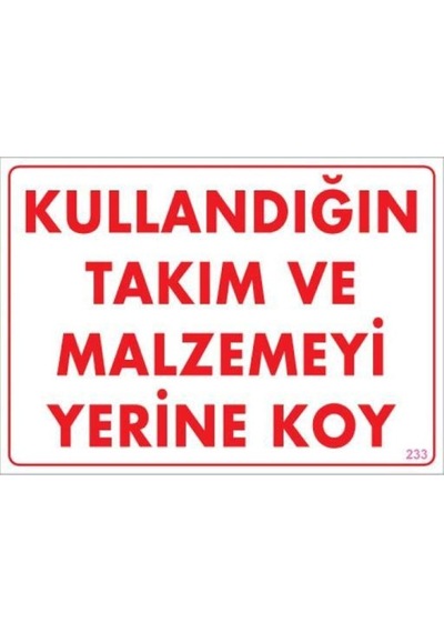 Kullandığın Takım Ve Malzemeyi Yerine Koy Uyarı Levhası 25x35 Kod:233 - Rxlu-286652