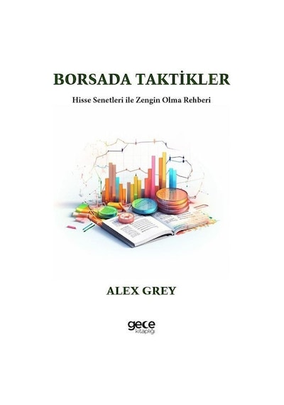 Borsada Taktikler-Hisse Senetleri İle Zengin Olma Rehberi - Alex Grey - Gece Kitaplığı