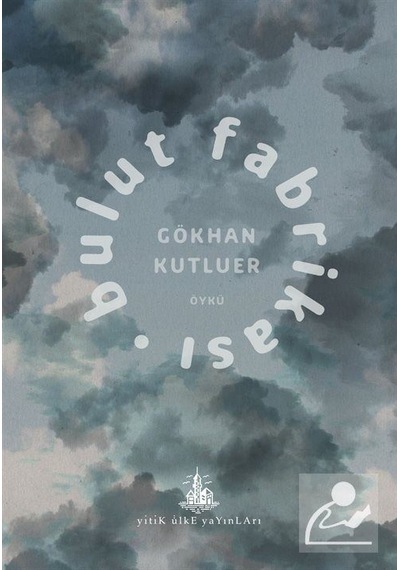 Bulut Fabrikası - Gökhan Kutluer - Yitik Ülke Yayınları
