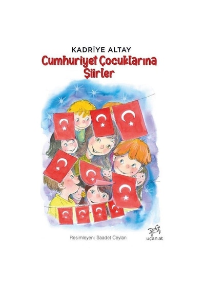 Cumhuriyet Çocuklarına Şiirler / Kadriye Altay