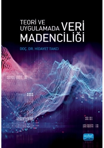Teori ve Uygulamada Veri Madenciliği Hidayet Takçı