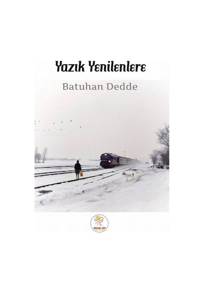 Yazık Yenilenlere - Batuhan Dedde - Simurg Art Yayınları