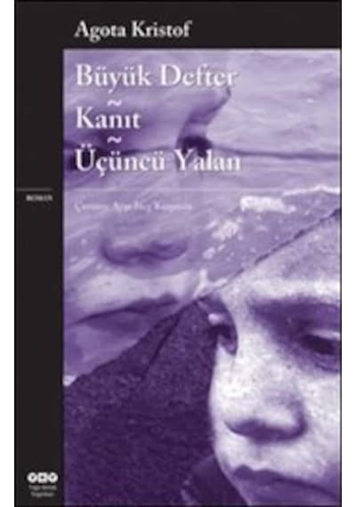 Büyük Defter-Kanıt-Üçüncü Yalan - Agota Kristof - Yapı Kredi Yayınları