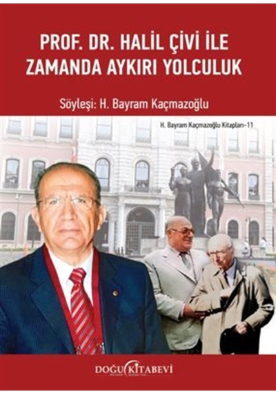 Prof. Dr. Halil Çivi İle Zamanda Aykırı Yolculuk / Kolektif
