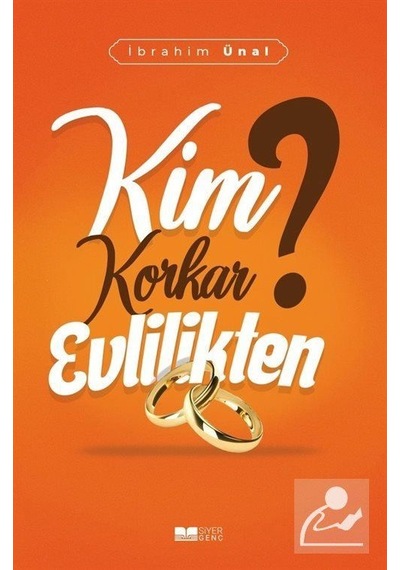 Kim Korkar Evlilikten? - İbrahim Ünal - Siyer Yayınları