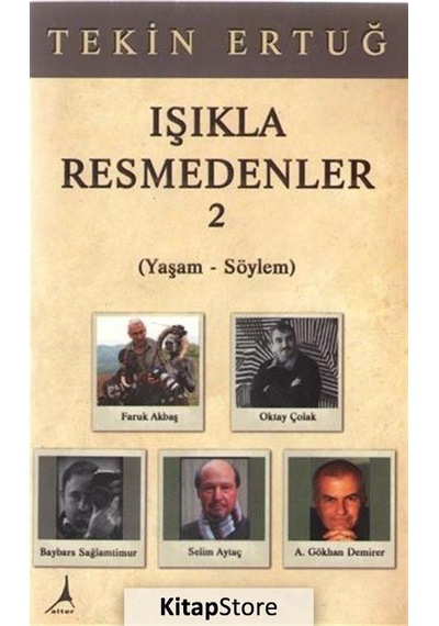 Işıkla Resmedenler 2 Yaşam-Söylem / Tekin Ertuğ