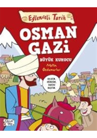 '-Osman Gazi Büyük Kurucu - Eğlenceli Tarih - Metin Özdamarlar