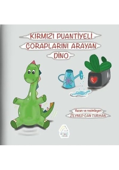 Kırmızı Puantiyeli Çoraplarını Arayan Dino - Zeynep Can Turhan - Mahlas Çocuk