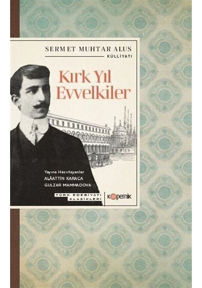 Kırk Yıl Evvelkiler / Sermet Muhtar Alus