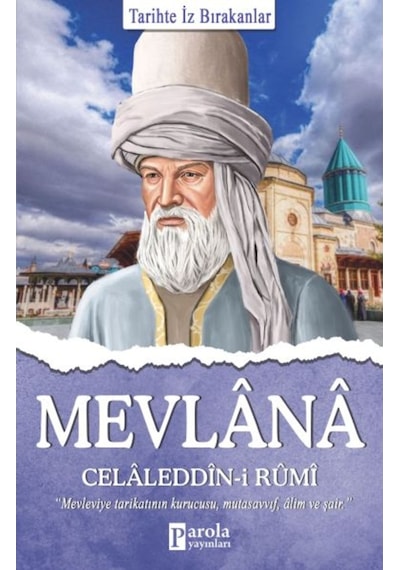 Mevlana Celaleddin  -  i Rumi  -  Tarihte İz Bırakanlar  -  Turan Tektaş  -  Parola Yayınları