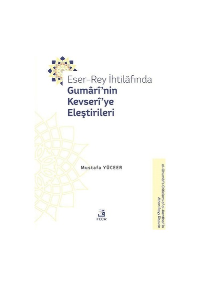 Eser-rey İhtilafında Gumarî'nin Kevserî'ye Eleştirileri / Must...
