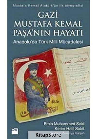 Gazi Mustafa Kemal Paşa'nın Hayatı - Anadolu'da Türk Milli Mücadelesi - Kerim Halil Sabit -  Emin Muhammed Said - Doğan Kitap