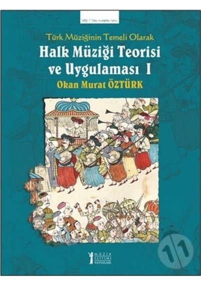Türk Müziğinin Temeli Olarak Halk Müziği Teorisi ve Uygulaması - 1 - Okan Murat Öztürk - Müzik Eğitimi Yayınları