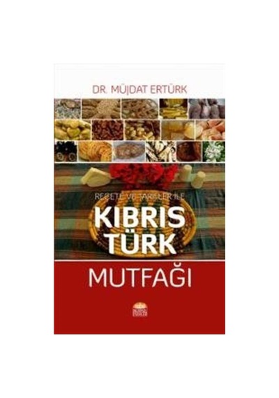 Reçete Ve Tarifler İle Kıbrıs Türk Mutfağı / Müjdat Ertürk