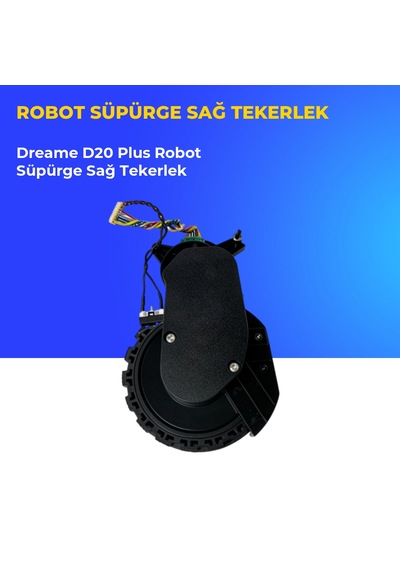 Dreame D20 Plus Robot Süpürge Sağ Tekerlek
