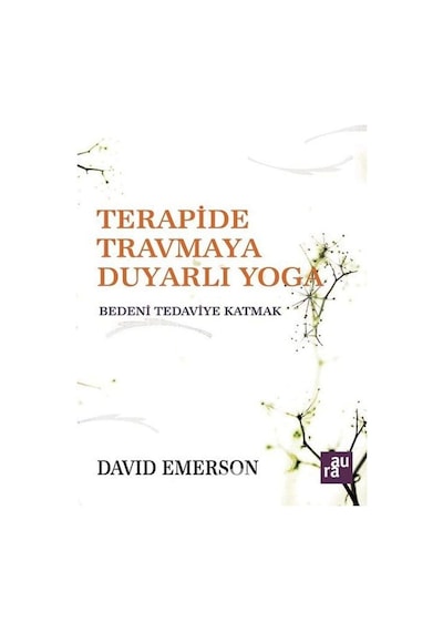 Terapide Travmaya Duyarlı Yoga: Bedeni Tedaviye Katmak