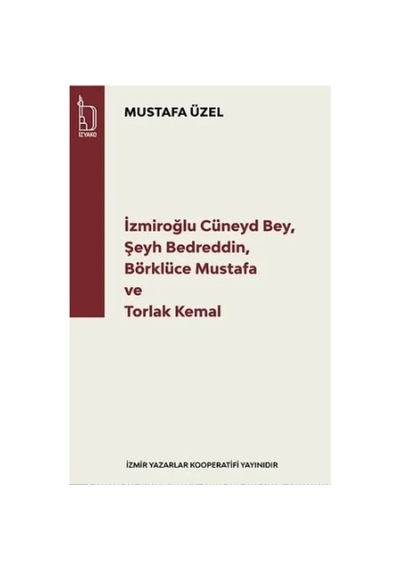 İzmiroğlu Cüneyd Bey,şeyh Bedreddin,börklüce Mustafa Torlak Kemal