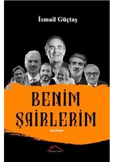 Benim Şairlerim / İsmail Güçtas