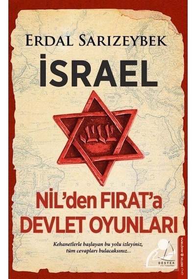 İsrael - Nil'den Fırat'a Devlet Oyunları - Erdal Sarızeybek - Destek Yayınları