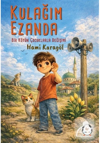 Kulağım Ezanda & Bir Köyün Çocuklarla Değişimi / Hami Karagöl