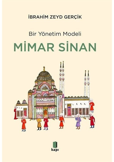 Bir Yönetim Modeli Mimar Sinan / İbrahim Zeyd Gerçik