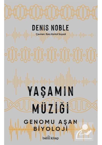 Yaşamın Müziği - Genomu Aşan Biyoloji - Denis Noble - Babil Kitap