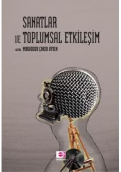 Sanatlar ve Toplumsal Etkileşim - mukadder çakır aydın - E Yayınları