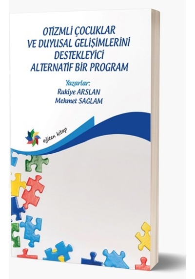 Otizmli Çocuklar ve Duyusal Gelişimlerini Destekleyici Alternatif Bir Program - Mehmet Sağlam - Eğiten Kitap