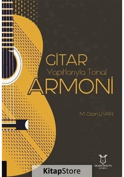Gitar Yapıtlarıyla Tonal Armoni - M. Ozan Uyan - Akademisyen Kitabevi