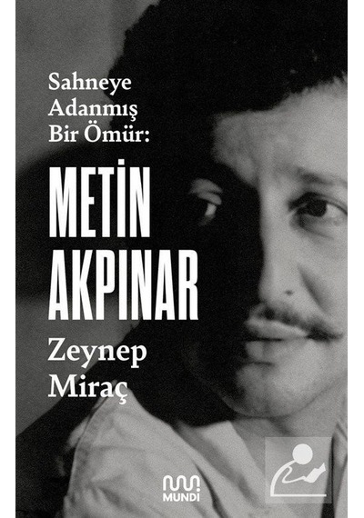 Metin Akpınar: Sahneye Adanmış Bir Ömür - Zeynep Miraç Taner