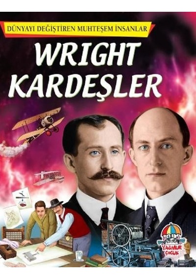 Wright Kardeşler-Dünyayı Değiştiren Muhteşem İnsanlar- Yağmur Çocuk