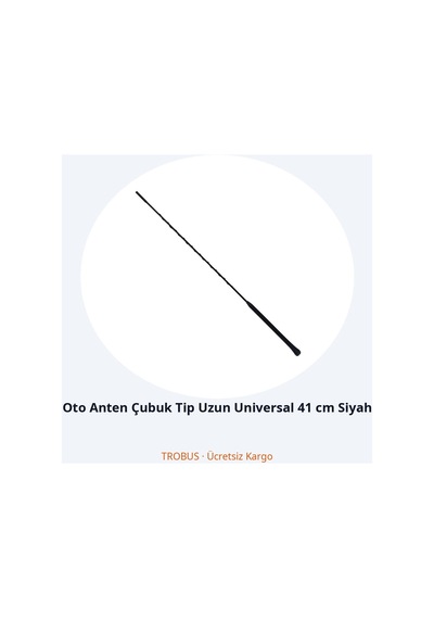 Trobus Oto Anten Çubuk Tip Uzun Universal 41 Cm Siyah
