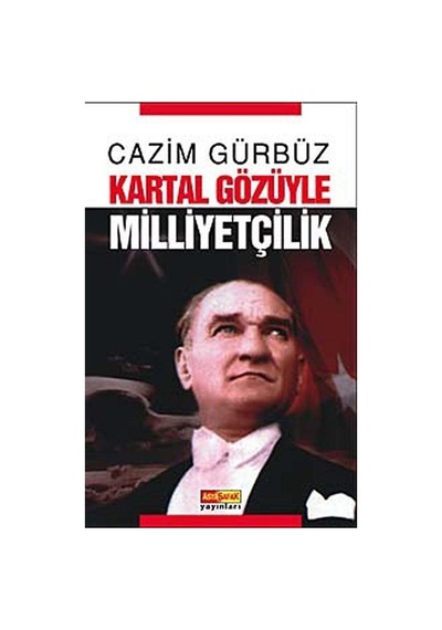 Kartal Gözüyle Milliyetçilik - Cazim Gürbüz - Asya Şafak Yayınları