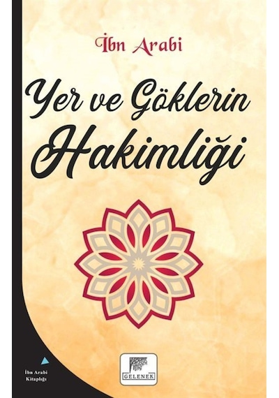 Yer ve Göklerin Hakimliği - Muhyiddin İbnü'l Arabi - Gelenek Yayınları