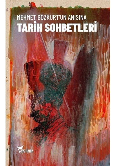 Mehmet Bozkurt'un Anısına Tarih Sohbetleri- Yazılama