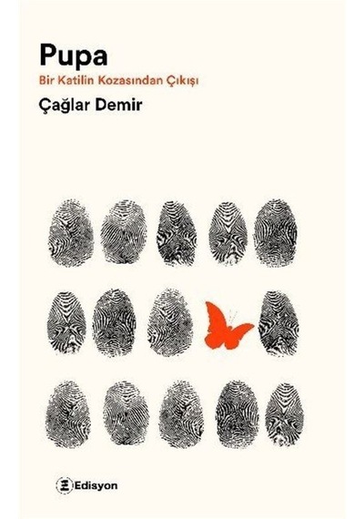 Pupa - Bir Katilin Kozasından Çıkışı - Çağlar Demir - Edisyon Kitap