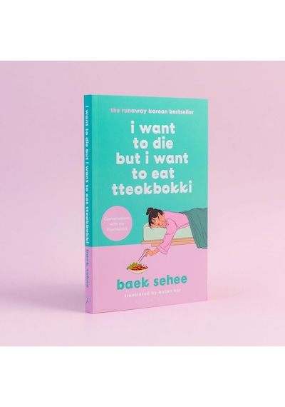 I Want To Die But I Want To Eat Tteokbokki: The Bestselling South Korean Therapy Memoir