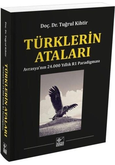 Türklerin Ataları / Opr. Dr. Tuğrul Kihtir
