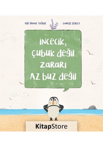 İncecik. Çubuk Değil Zararı Az Buz Değil / Elif Yonat Toğay