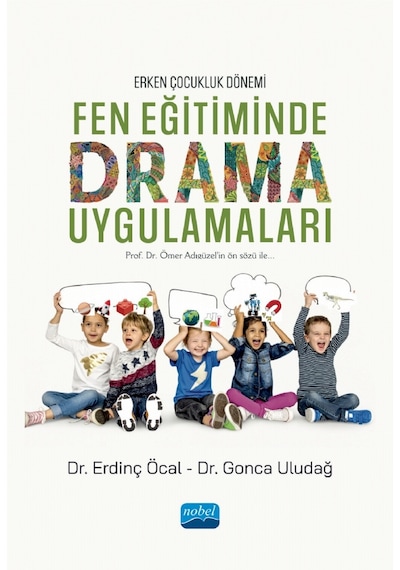 Erken Çocukluk Dönemi Fen Eğitiminde Drama Uygulamaları  - Erdinç Öcal  - Nobel Akademik Yayıncılık
