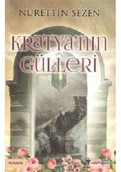 Kratya'nın Gülleri - Nurettin Sezen - Aktif Hayat Yayınları