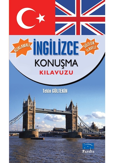 Açıklamalı İngilizce Konuşma Klavuzu-Sözlük İlaveli - Tekin Gültekin - Parıltı Yayınları
